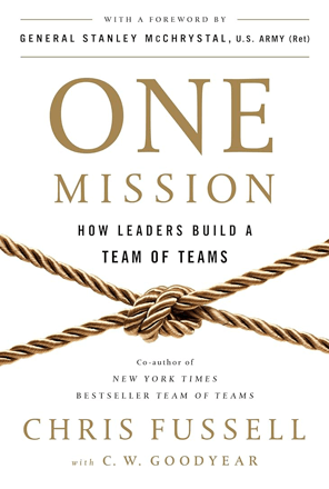 One Mission: How Leaders Build a Team of a Teams by General (U.S. Army ret.) Stanley McChrystal